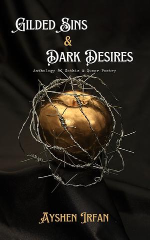 Gilded Sins & Dark Desires by Ayshen Irfan