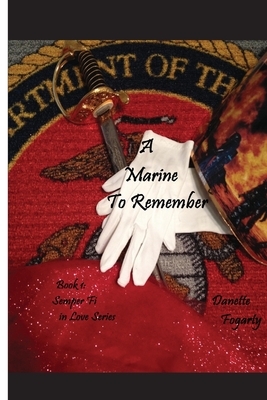 A Marine to Remember by Danette Fogarty