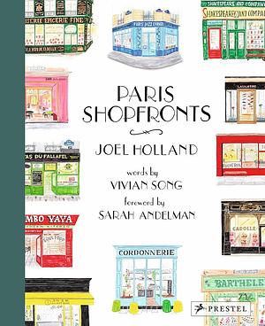 Paris Shopfronts: Illustrations of the City's Best-Loved Boutiques, Brasseries, Bars and More by Vivian Song