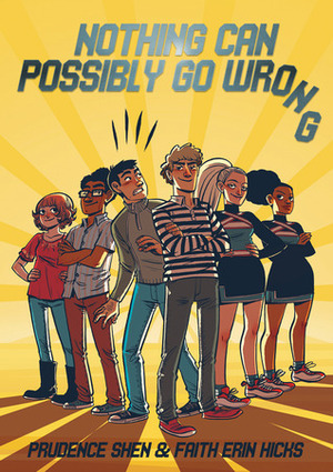 Nothing Can Possibly Go Wrong by Prudence Shen, Faith Erin Hicks