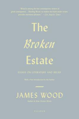 The Broken Estate by James Wood