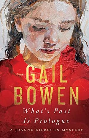 What's Past is Prologue  by Gail Bowen