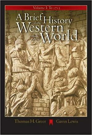 A Brief History of the Western World, Volume I: To 1715 by Thomas H. Greer, Gavin Lewis