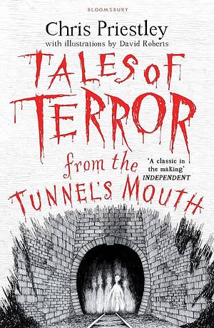 Tales Of Terror From The Tunnels Mouth by Chris Priestley, Chris Priestley