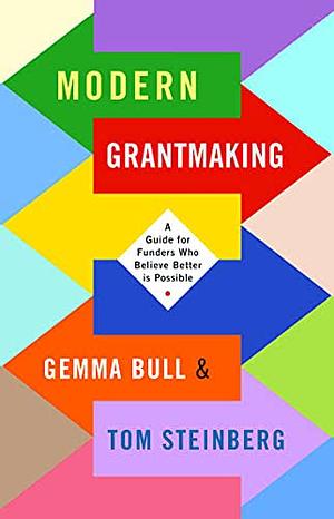 Modern Grantmaking: A Guide for Funders Who Believe Better is Possible by Gemma Bull