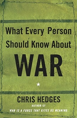 What Every Person Should Know about War by Chris Hedges