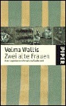 Zwei alte Frauen. Eine Legende von Verrat und Tapferkeit by Christel Dormagen, Velma Wallis