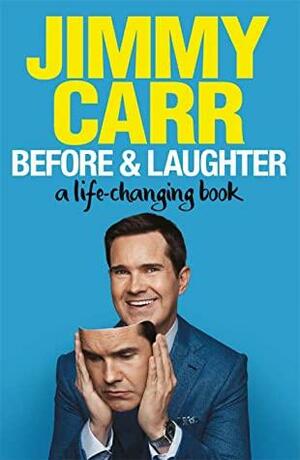 Before & Laughter: A Life Changing Book by Jimmy Carr