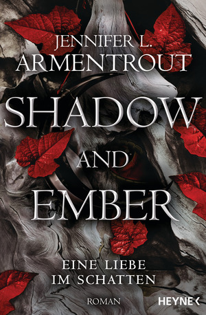 Shadow and Ember - Eine Liebe im Schatten by Jennifer L. Armentrout