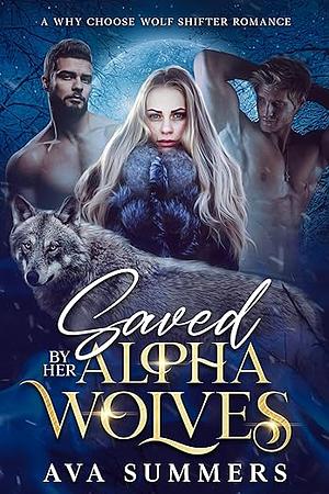 Saved By Her Wolves by Ava Summers