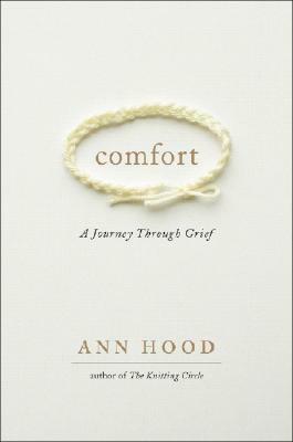 Comfort: A Journey Through Grief by Ann Hood