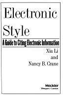 Electronic Style: A Guide to Citing Electronic Information by Nancy Crane, Xia Li