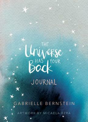 The Universe Has Your Back: Journal by Micaela Ezra, Gabrielle Bernstein