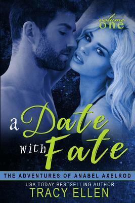 A Date with Fate: The Adventures of Anabel Axelrod by Tracy Ellen