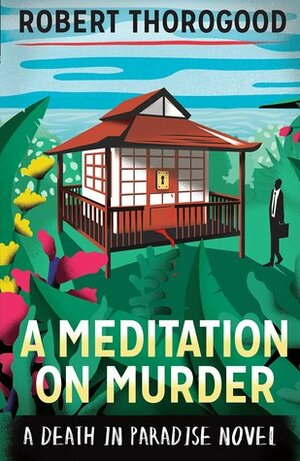 A Meditation on Murder by Robert Thorogood