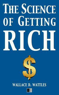 The Science of Getting Rich by Wallace D. Wattles