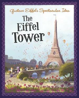 Gustave Eiffel's Spectacular Idea: The Eiffel Tower by Sharon Katz Cooper