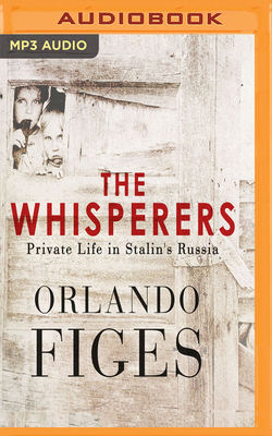 The Whisperers: Private Life in Stalin's Russia by Orlando Figes