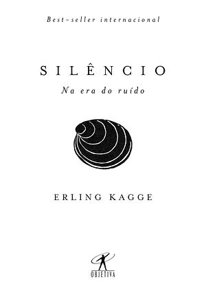 Silêncio: Na era do ruído by Erling Kagge