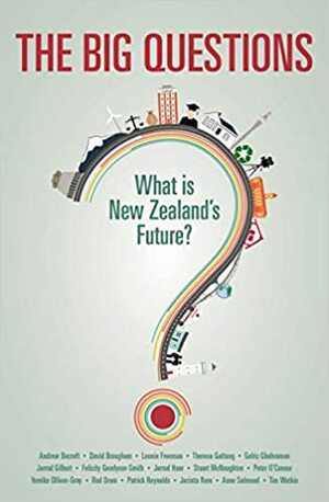 The Big Questions What is New Zealand's Future? by Various
