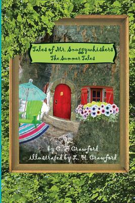 Tales of Mr. Snuggywhiskers: The Summer Tales by C. F. Crawford