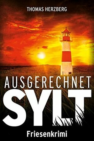 Ausgerechnet Sylt: Friesenkrimi by Thomas Herzberg