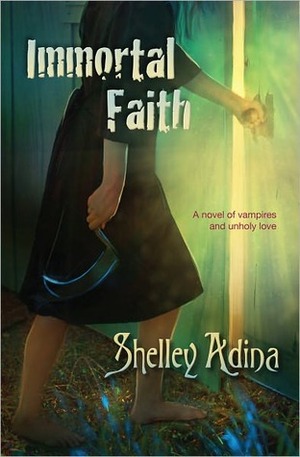 Immortal Faith by Shelley Adina