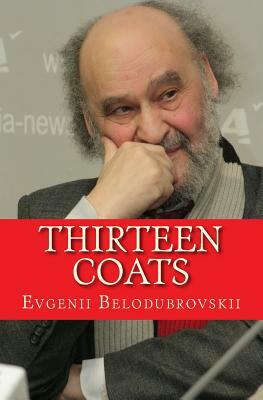 Thirteen Coats: A Meditation by Evgenii Belodubrovskij