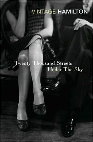 Twenty Thousand Streets Under the Sky by Patrick Hamilton