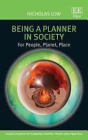 Being a Planner in Society: For People, Planet, Place by Nicholas Low