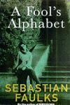 A Fool's Alphabet by Sebastian Faulks