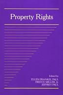 Property Rights: Volume 11, Part 2 by Fred D. Miller, Jr., Jeffrey Paul, Ellen Frankel Paul