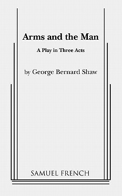 Arms and the Man by Paul Thureen, Hannah Bos, George Bernard Shaw