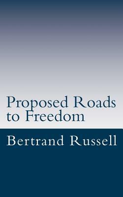 Proposed Roads to Freedom by Bertrand Russell