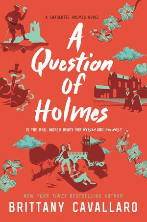 A Question of Holmes by Brittany Cavallaro