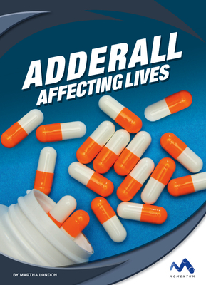 Adderall: Affecting Lives by Martha London
