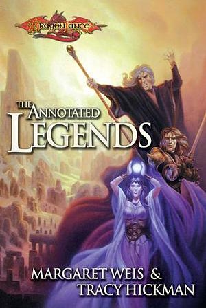 The Annotated legends by Tracy Hickman, Margaret Weis, Margaret Weis