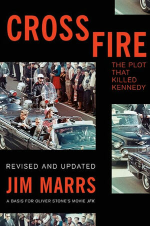 Crossfire: The Plot That Killed Kennedy by Jim Marrs