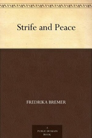 Strife and Peace by Mary Botham Howitt, Fredrika Bremer