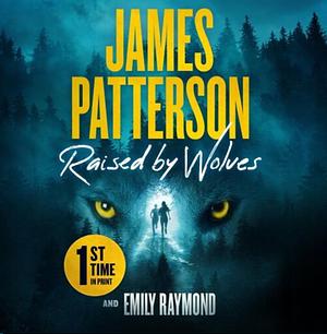 Raised by Wolves by James Patterson, Emily Raymond