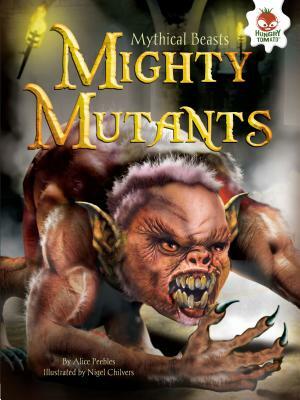 Mighty Mutants by Alice Peebles