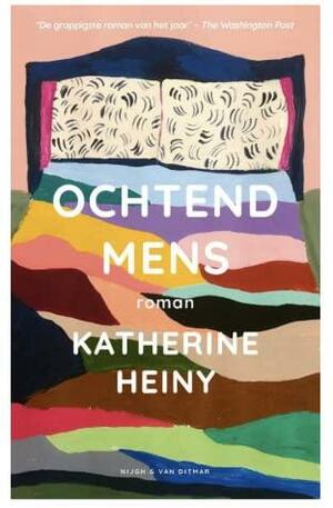 Ochtendmens by Katherine Heiny