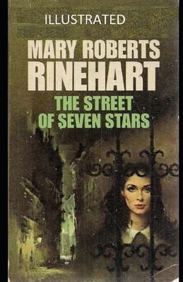 The Street of Seven Stars Illustrated by Mary Roberts Rinehart