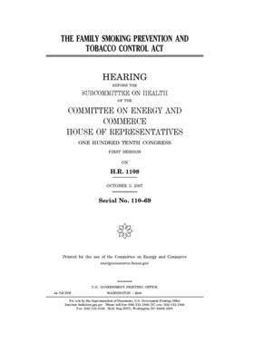 The Family Smoking Prevention and Tobacco Control Act by United S. Congress, Committee on Energy and Commerc (house), United States House of Representatives