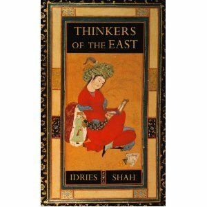 Thinkers of the East by Idries Shah