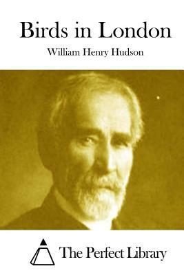 Birds in London by William Henry Hudson