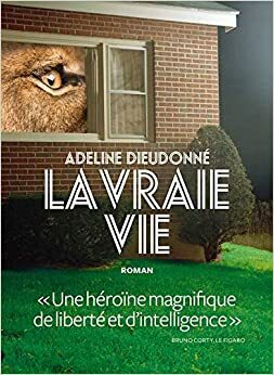 La Vraie vie by Adeline Dieudonné