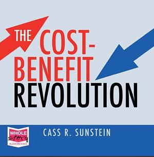 The Cost-Benefit Revolution by Cass R. Sunstein