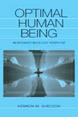 Optimal Human Being: An Integrated Multi-level Perspective by Kennon M. Sheldon