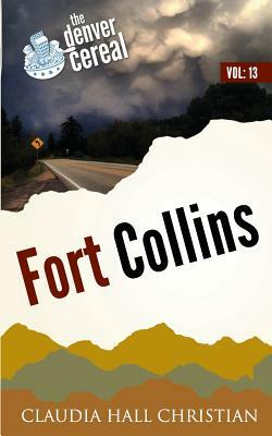 Fort Collins: Denver Cereal, Volume 13 by Claudia Hall Christian